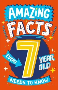 Amazing Facts Every 7 Year Old Needs to Know, Paperback/Catherine Brereton
