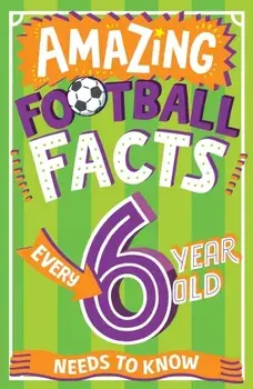 Amazing Football Facts Every 6 Year Old Needs to Know, Paperback/Caroline Rowlands