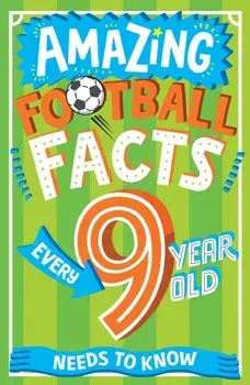 Amazing Football Facts Every 9 Year Old Needs to Know, Paperback/Caroline Rowlands