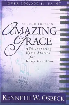 Amazing Grace: 366 Inspiring Hymn Stories for Daily Devotions, Paperback/Kenneth W. Osbeck