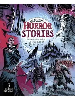 Amazing Horror Stories. Three Graphic Novels in One: Dracula, Frankenstein, and the Hound of the Baskervilles, Paperback/Claire Bampton