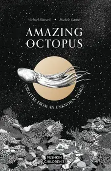 Amazing Octopus. Creature From an Unknown World, Hardback/Michael Stavaric