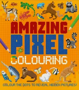 Amazing Pixel Colouring. Colour the Dots to Reveal Hidden Pictures!, Paperback/Dan Crisp