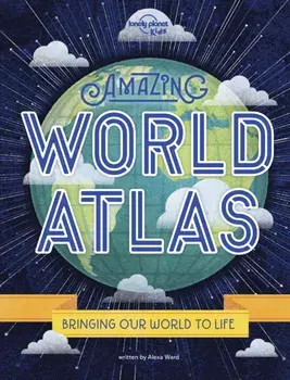 Amazing World Atlas, Hardback/Alexa Ward