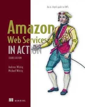Amazon Web Services in Action, Third Edition: An In-Depth Guide to Aws, Paperback/Andreas Wittig