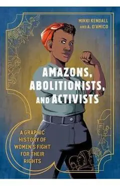 Amazons, Abolitionists, and Activists - Mikki Kendall