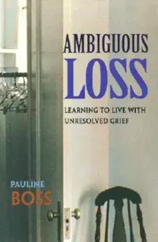 Ambiguous Loss: Learning to Live with Unresolved Grief, Paperback/Pauline Boss