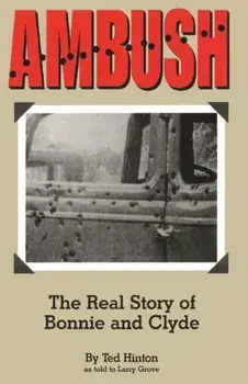 Ambush: The Real Story of Bonnie and Clyde, Paperback/Ted Hinton
