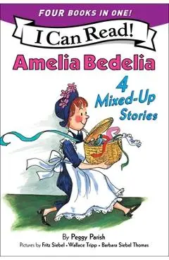 Amelia Bedelia 4 Mixed-Up Stories: A 4-In-1 Level 2 I Can Read Collection - Peggy Parish