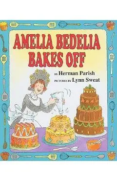 Amelia Bedelia Bakes Off - Herman Parish