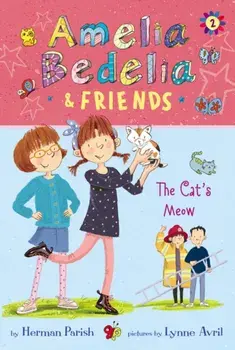 Amelia Bedelia & Friends #2: Amelia Bedelia & Friends The Cat's Meow, Paperback/Herman Parish