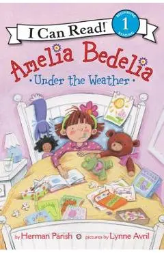 Amelia Bedelia Under the Weather - Herman Parish
