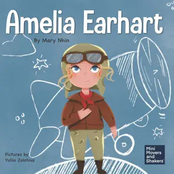 Amelia Earhart: A Kid's Book About Flying Against All Odds, Hardcover/Mary Nhin