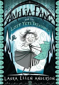 Amelia Fang and the Lost Yeti Treasures, Paperback/Laura Ellen Anderson
