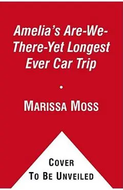 Amelia's Are-We-There-Yet Longest Ever Car Trip - Marissa Moss