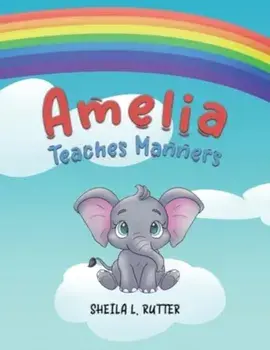 Amelia Teaches Manners, Paperback/Sheila L. Rutter