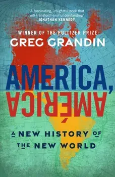 America, America. A New History of the New World, Paperback/Greg Grandin