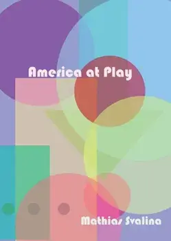 America At Play, Paperback/Mathias Svalina