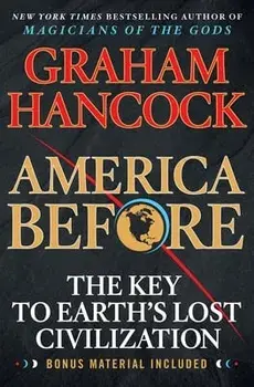 America Before: The Key to Earth's Lost Civilization, Paperback/Graham Hancock