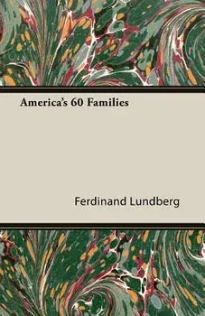 America's 60 Families, Paperback/Ferdinand Lundberg