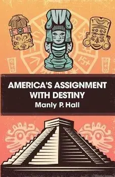 America's Assignment with Destiny, Paperback/Manly P Hall