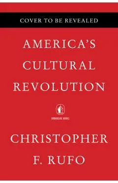 America's Cultural Revolution: How the Radical Left Conquered Everything - Christopher F. Rufo