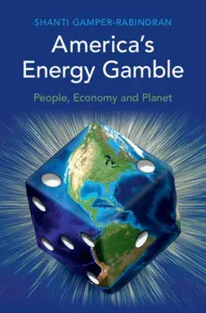 America's Energy Gamble: People, Economy and Planet, Paperback/Shanti Gamper-Rabindran