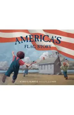 America's Flag Story - Karen S. Robbins