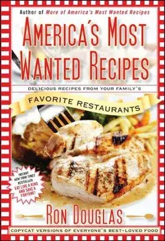 America's Most Wanted Recipes: Delicious Recipes from Your Family's Favorite Restaurants, Paperback/Ron Douglas