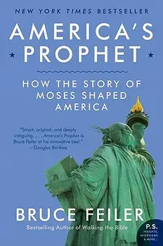 America's Prophet: How the Story of Moses Shaped America, Paperback/Bruce Feiler