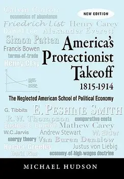 America's Protectionist Takeoff 1815-1914, Paperback/Michael Hudson
