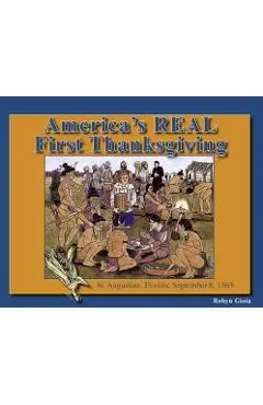 America's Real First Thanksgiving: St. Augustine, Florida, September 8, 1565 - Robyn Gioia