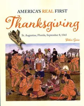 America's Real First Thanksgiving: St. Augustine, Florida, September 8, 1565, Paperback/Robyn Gioia