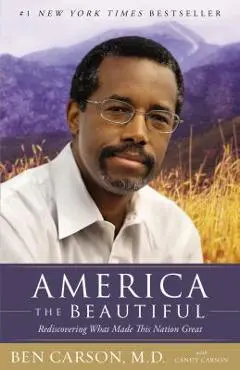 America the Beautiful: Rediscovering What Made This Nation Great - Ben Carson