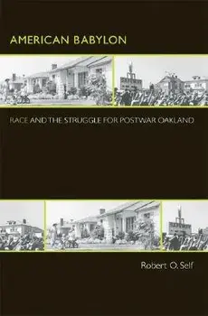 American Babylon: Race and the Struggle for Postwar Oakland, Paperback/Robert O. Self