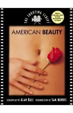 American Beauty: The Shooting Script - Alan Ball