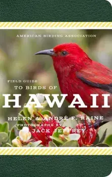 American Birding Association Field Guide to Birds of Hawaii, Paperback/Andre F. Raine