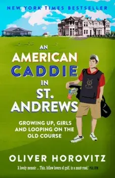American Caddie in St. Andrews. Growing Up, Girls and Looping on the Old Course, Paperback/Oliver Horovitz