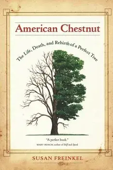 American Chestnut: The Life, Death, and Rebirth of a Perfect Tree, Paperback/Susan Freinkel