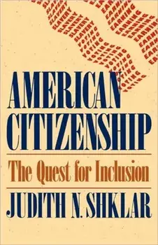 American Citizenship. The Quest for Inclusion, Paperback/Judith N. Shklar