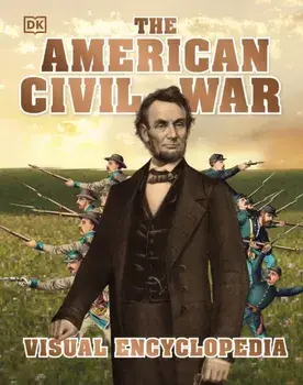 American Civil War Visual Encyclopedia, Hardback/Dk