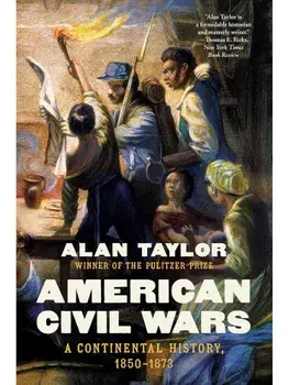 American Civil Wars. A Continental History, 1850-1873, Paperback/Alan (University of Virginia) Taylor