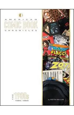 American Comic Book Chronicles: The 1980s - Keith Dallas
