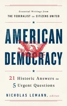 American Democracy. 21 Historic Answers to 5 Urgent Questions, Hardback/Nicholas Lemann