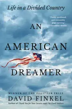 American Dreamer, An. Life in a Divided Country, Hardback/David Finkel