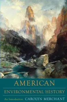 American Environmental History: An Introduction, Paperback/Carolyn Merchant