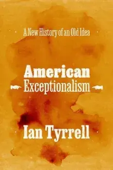 American Exceptionalism. A New History of an Old Idea, Paperback/Ian Tyrrell