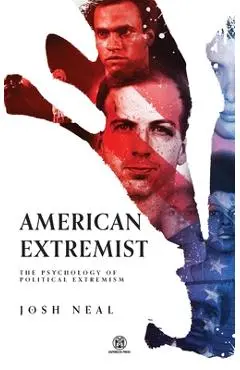 American Extremist: The Psychology of Political Extremism (Imperium Press) - Josh Neal