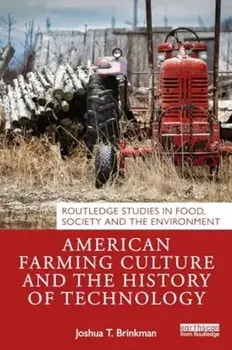 American Farming Culture and the History of Technology, Paperback/Joshua T. Brinkman