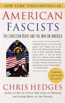 American Fascists: The Christian Right and the War on America, Paperback/Chris Hedges